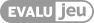 Evalu Jeu